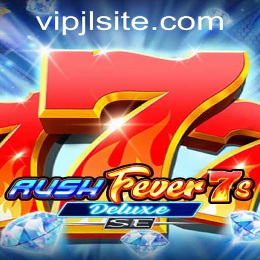 Discover the Thrilling World of RushFever7sDeluxeSE with VIPJL